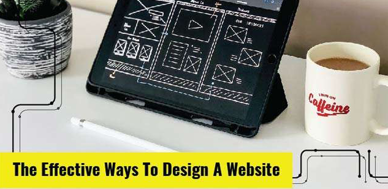THE EFFECTIVE WAYS TO DESIGN A WEBSITE
