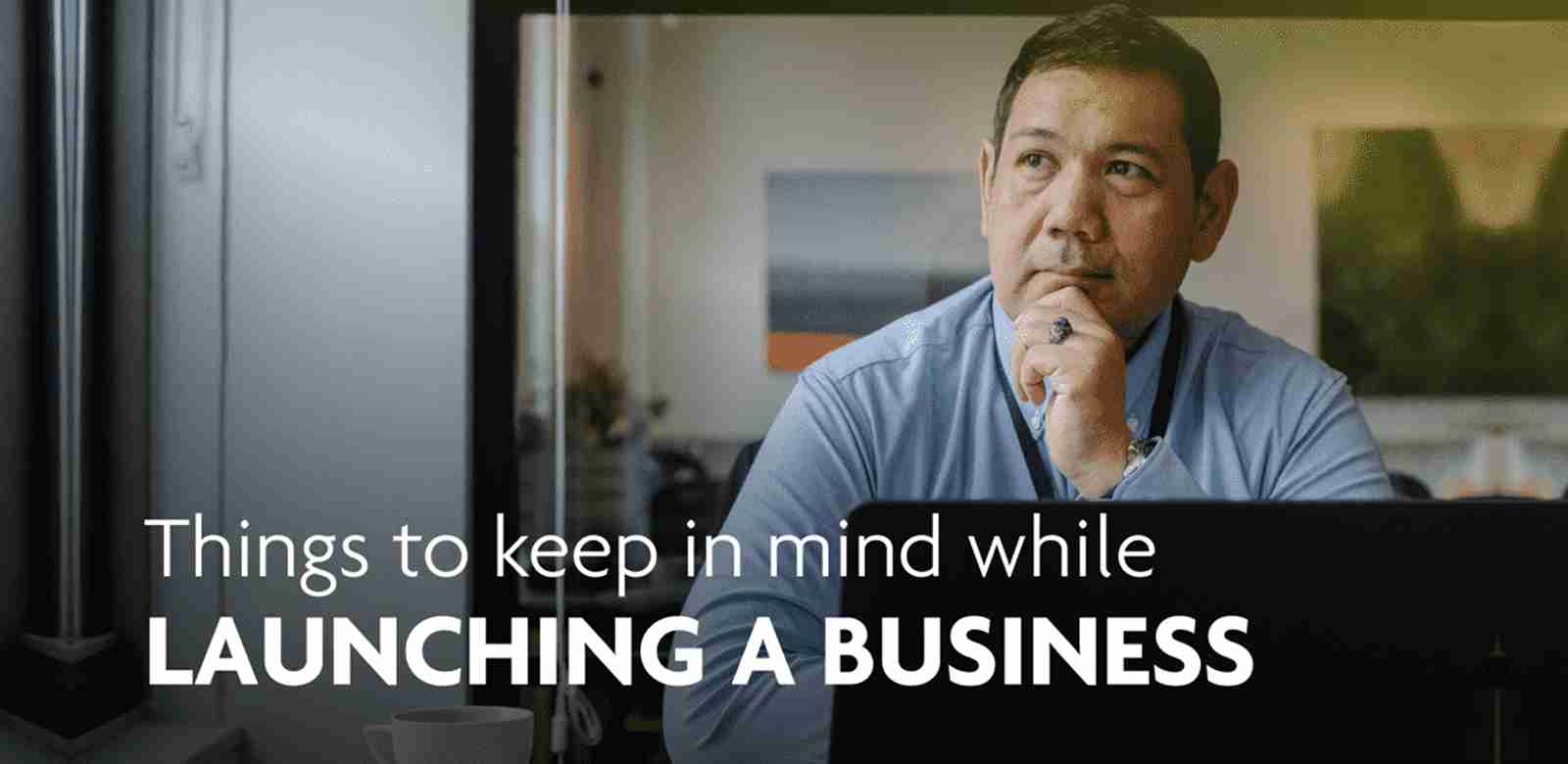 Things to Keep in mind while Launching a Business