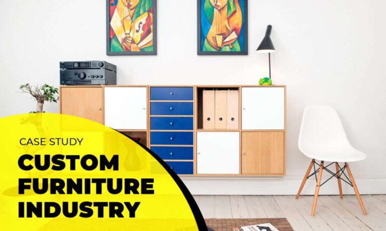 Case Study: Custom Furniture Industry