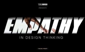 Role Of Empathy In Design Thinking