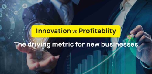 Innovation Vs Profitability: The driving metric for new businesses