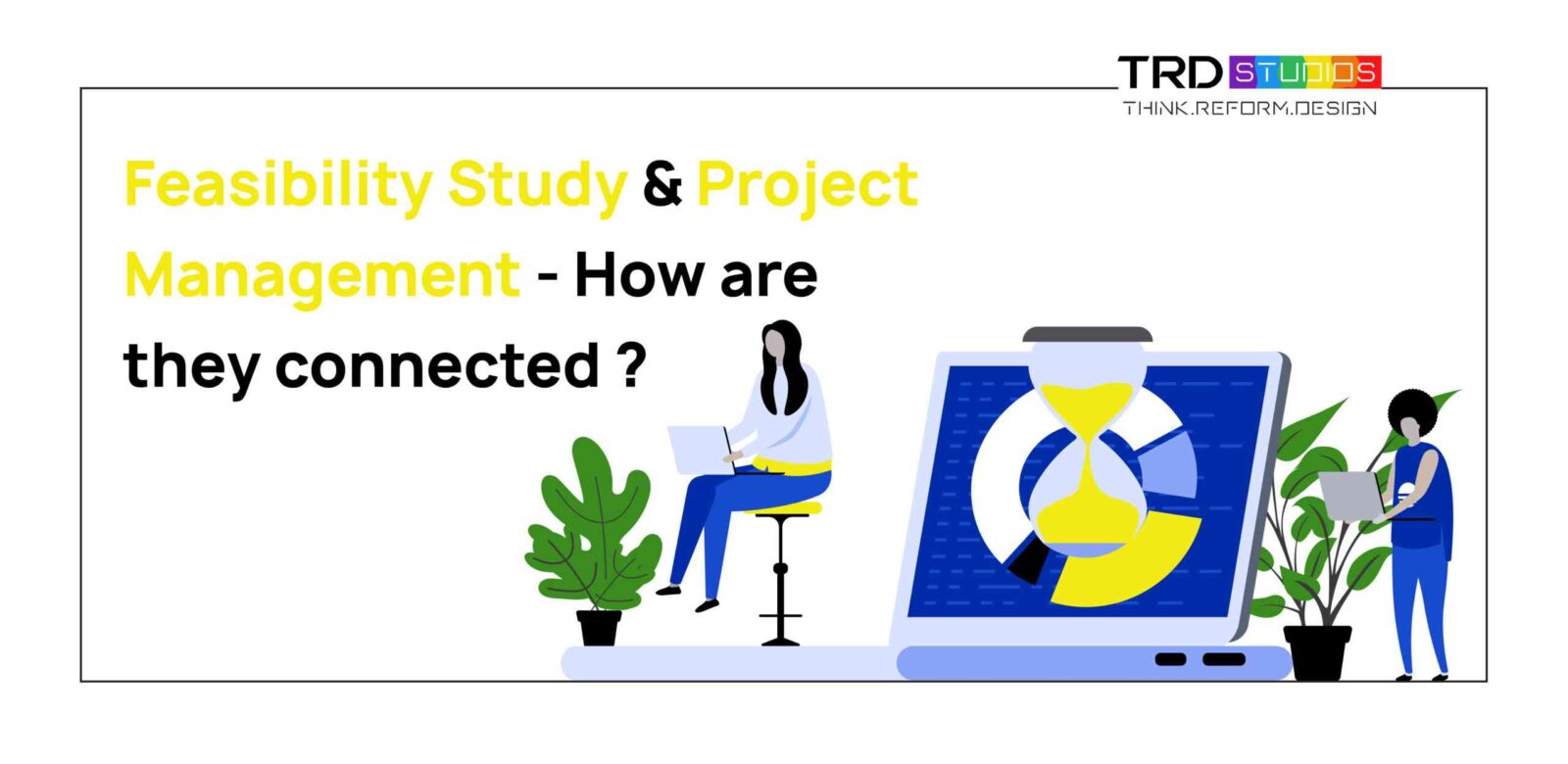 Business Feasibility Studies & Project Management- How are they connected